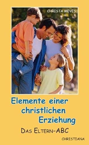 Elemente einer christlichen Erziehung: Das Eltern-ABC